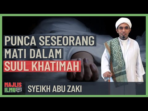 Syeikh Abu Zaki - Punca Seseorang Mati Dalam Suul Khatimah