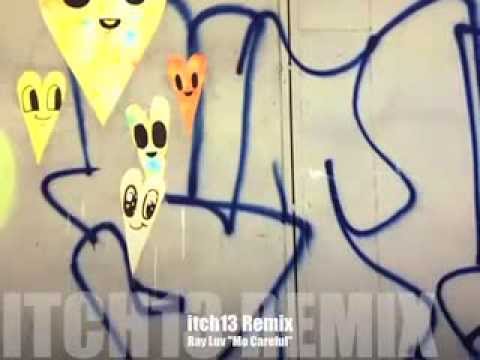 Ray Luv - Mo Careful (itch13 Remix) Promo