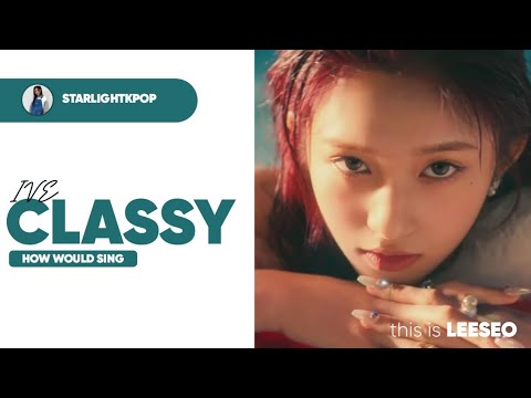 How Would » IVE : Classy (CLASS:Y) || Line Distribution