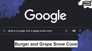 GOOGLE and find out. Burger and Grape Snow Cone.