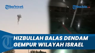 Hizbullah Balas Dendam Tewasnya Komandan Hamas, Luncurkan Rentetan Rudal dan Drone ke Wilayah Israel
