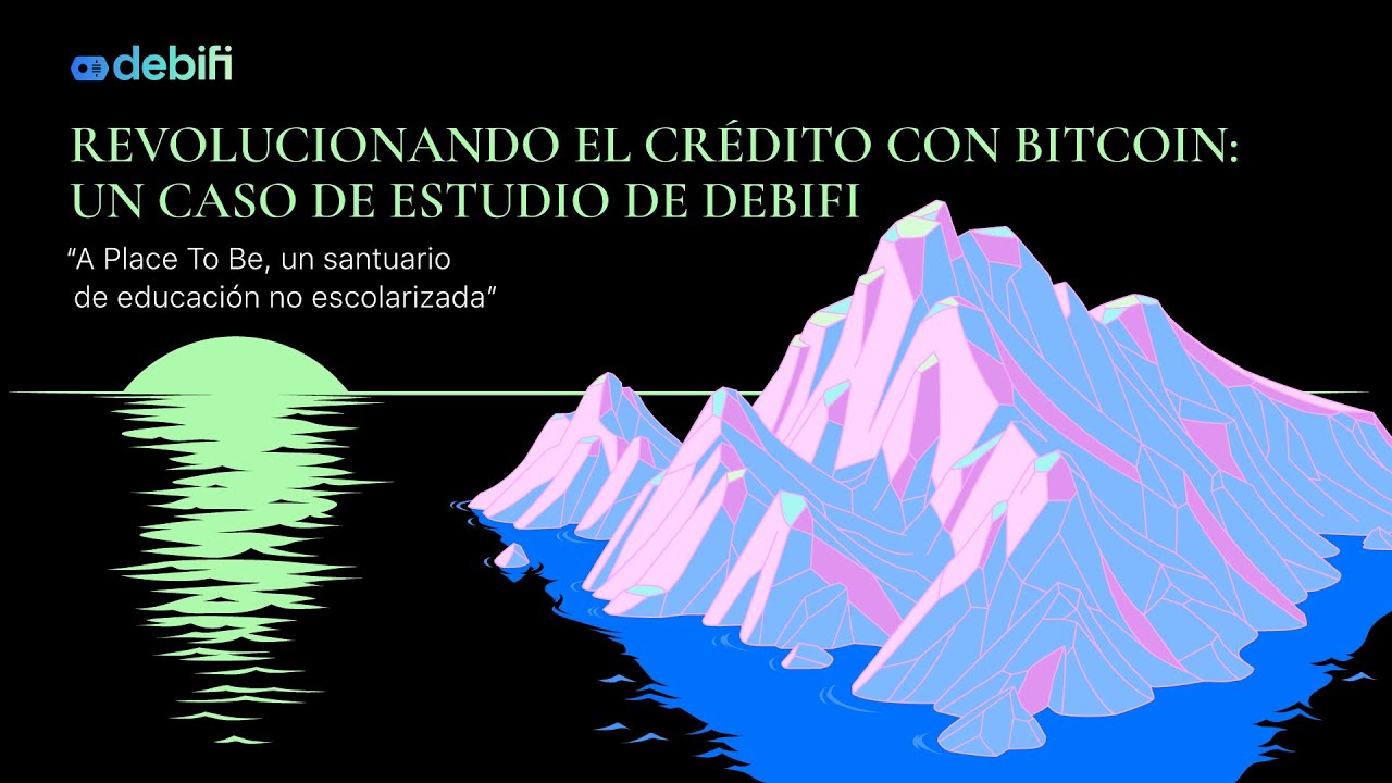 Revolucionando el crédito con Bitcoin: un caso de estudio de Debifi (LATAM Edition)