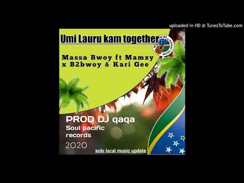 Massa Bwoy ft Mamzy x B2bwoy & Kari Gee ( umi Lauru kam together) Prod Dj qaqa...soul pacific record