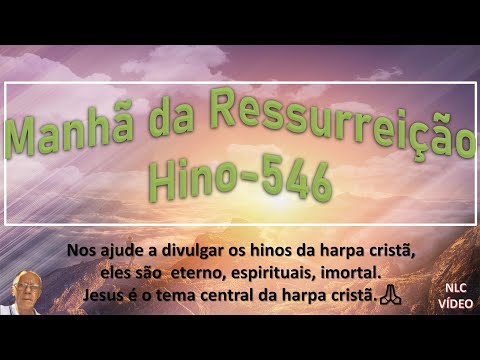 MANHÃ DA RESSURREIÇÃO   HINO 546 HARPA CRISTÃ