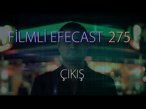 Filmli efecast 275 - Çıkış