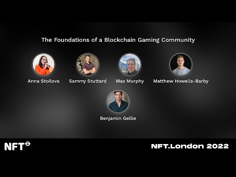 The Foundations of a Blockchain Gaming Community - Panel at NFT.London 2022