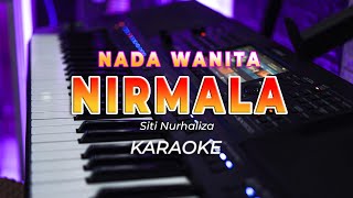 Download lagu NIRMALA || KARAOKE  || SITI NUHALIZA || NADA WANITA STANDAR - HQ AUDIO mp3