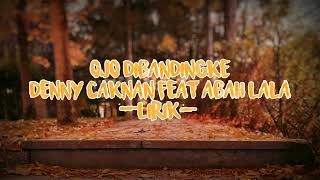 Download lagu Ojo Di Bandingke - Denny Caknan Feat Abah Lala (Lirik Lagu Unofficial) mp3 Download lagu Ojo Di Bandingke - Denny Caknan Feat Abah Lala (Lirik Lagu Unofficial) mp3