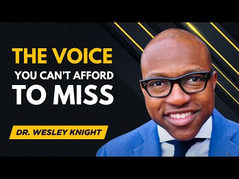 The Voice You Can’t Afford to Miss -  Pr.  Wesley Knight