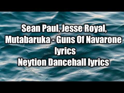 Sean Paul, Jesse Roya, Mutabaruka - Guns Of Navarone (lyrics)  [Neytion Dancehall lyrics]