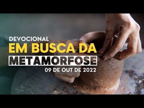 DEVOCIONAL -  EM BUSCA DE TRANSFORMAÇÃO (09/10/22)