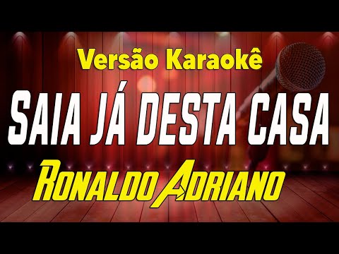Saia Já Desta Casa - Ronaldo Adriano