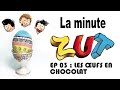 ZUT: La Minute Zut #03 : Les oeufs en chocolat