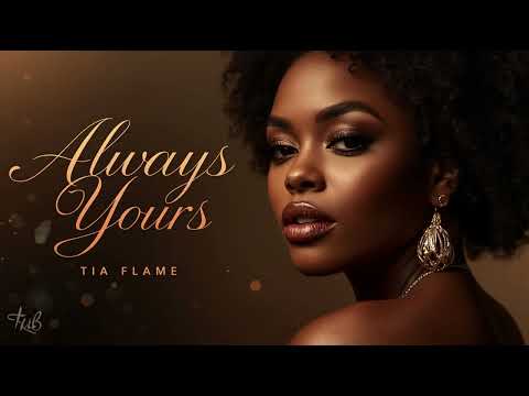 Tia flame -Always Yours
