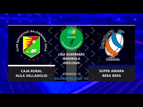 CAJA RURAL AULA VALLADOLID 🆚 SUPER AMARA BERA BERA ·⚡Liga Guerreras Iberdrola - Jornada 13