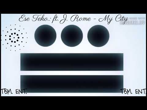 Ese Teko.: ft. J. Rome - My City (TBM. Ent.)