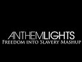 Freedom into Slavery - Anthem Lights Original Song Mashup