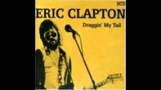 Draggin my tail- Eric Clapton
