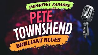 Pete Townshend karaoke - Brilliant Blues