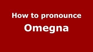 How to pronounce Omegna