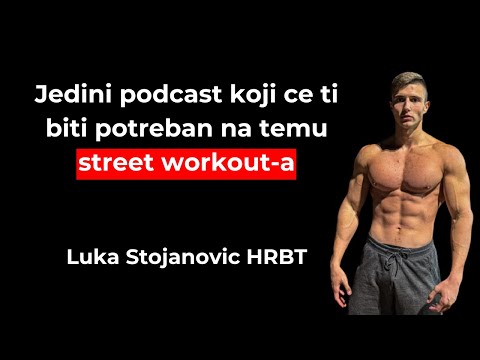 Street workout, disciplina, istrajnost, transformacija tela, navike, vera - Luka Stojanović