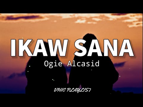 Ikaw Sana - Ogie Alcasid (Lyrics)🎶