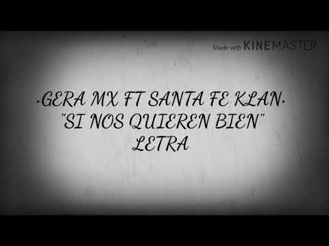 Si Nos Quieren Bien - Gera Mx Ft Santa Fe Klan (LETRA)