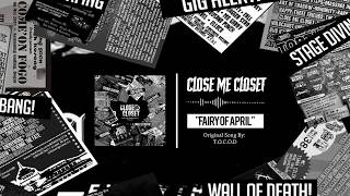 Download lagu Close Me Closet - Fairy of April mp3
