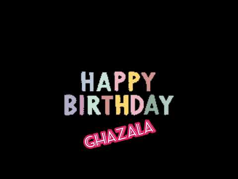 Ghazala birthday song