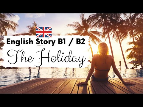 INTERMEDIATE ENGLISH STORY ☀️ The Holiday 🤿 Level 3 / 4 / B1 / B2 | British Accent with Subtitles