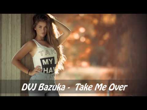 (BOUNCE)DVJ Bazuka - Take Me Over (Original Mix)
