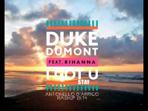 Duke Dumont Ft.Rihanna - I Got U Stay (Antonello D'Arrigo 2k14) MASHUP