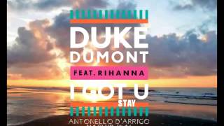 Duke Dumont Ft.Rihanna - I Got U Stay (Antonello D'Arrigo 2k14) MASHUP