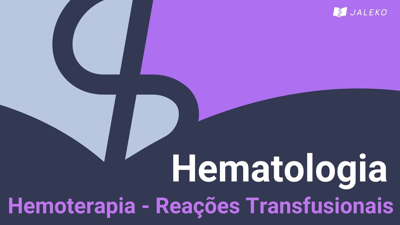 Hematologia: Hemoterapia - Reações Transfusionais