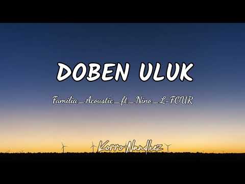 DOBEN ULUK Familia_Acoustic_ft_Nino_L-FOUR Video Lirik 🎶🇹🇱