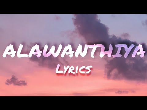 ALAWANTHIYA - Kalpana Nayanamadhu (ආලවන්තිය) LYRICS VIDEO