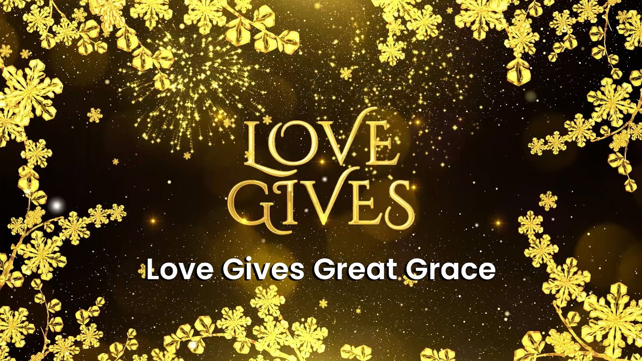 Love Gives Great Grace | Love Gives 2024