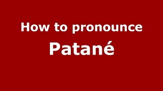 How to pronounce Patané