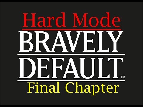 Bravely Default Walkthrough (Hard Mode)-Normal Final Chapter