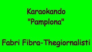 Karaoke Italiano - Pamplona - Fabri Fibra-Thegiornalisti ( Testo )