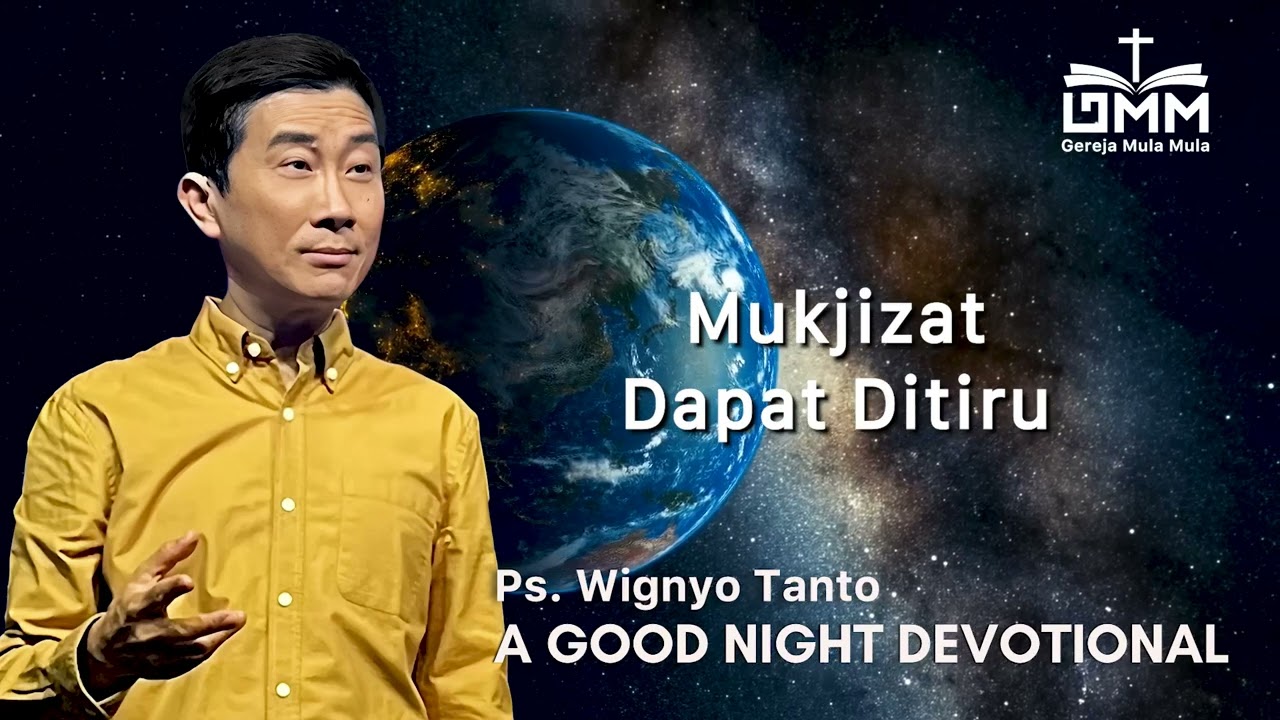 a Good Night Devotional | Mukjizat Dapat Ditiru | Ps. Wignyo Tanto