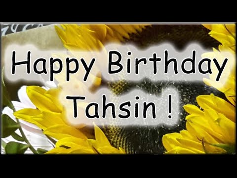 Happy Birthday Tahsin! Alles Gute zum Geburtstag!