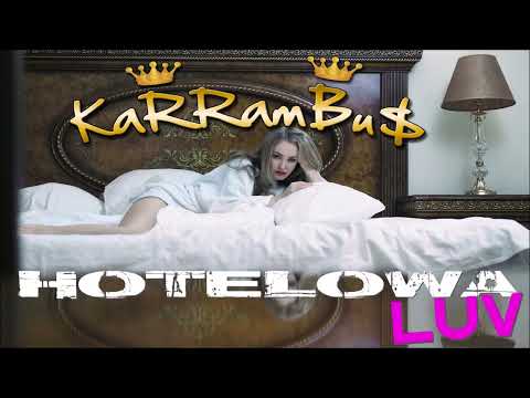 KaRRamBu$ - HOTELOWA LUV