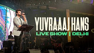 Yuvraaj Hans | Live Show | Delhi