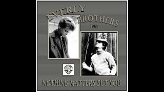 Everly Brothers - Nothing Matters But You (1963)