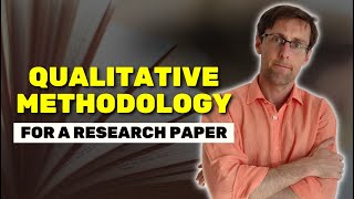 How To Write Qualitative Methodology For A Research Paper (Full Tutorial + Examples)