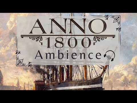 Anno 1800 Music - Scenes from the Game with Background Music and Sound Effects