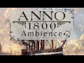 Anno 1800 Music Scenes From The Game With Background Music And Sound Effects