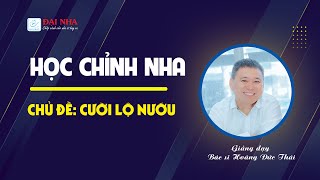 Học chỉnh nha - CƯỜI LỘ NƯỚU. Giảng viên Dr Thái với hơn 26 năm kinh nghiệm chỉnh nha #niengrang