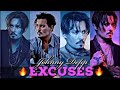 Excuses Ft Johnny Depp Johnny Depp Attitude Status Johnny Depp Whatsapp Status Johnny Depp Status